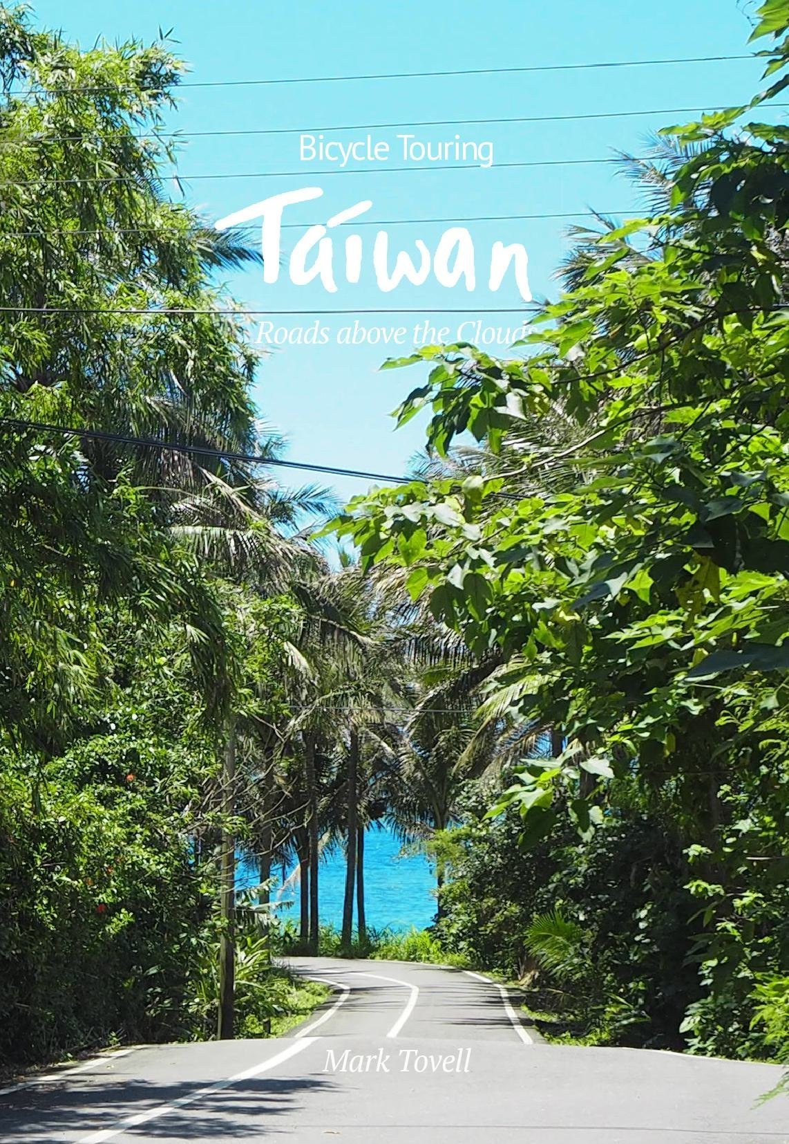 Roads above the Clouds, Bicycle Touring Taiwan Second Edition